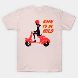 Born to be Wild Girl on Scooter T-Shirt